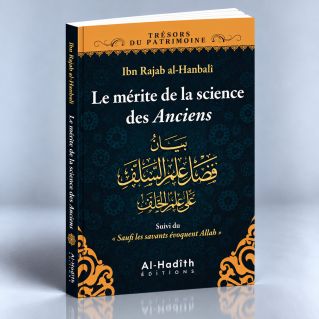 Le Mérite De La Science Des Anciens - Edition Al Hadith