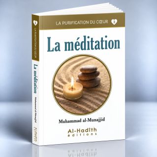 La Méditation - Muhammad Al - Munajjid - Edition Al Hadith