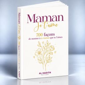 MAMAN, Je T’Aime - 700 Façons de Montrer à Ta Maman Que Tu L’Aimes