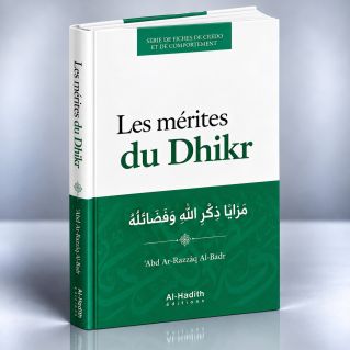 Les Mérites du Dhikr - Abd Ar-Razzaq Al-Badr - Edition Al Hadith 