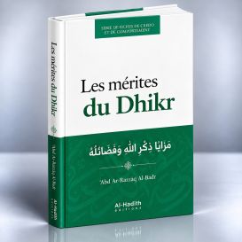 Les Mérites du Dhikr - Abd Ar-Razzaq Al-Badr - Edition Al Hadith 