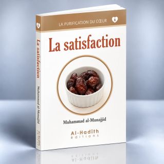 La Satisfaction - Muhammad Al Munnajjib - Edition Al Hadith