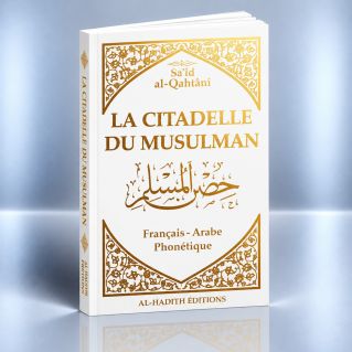 Citadelle du Musulman Blanc - Français Arabe Phonétique - Said Al Qahtani - Edition Al Hadith