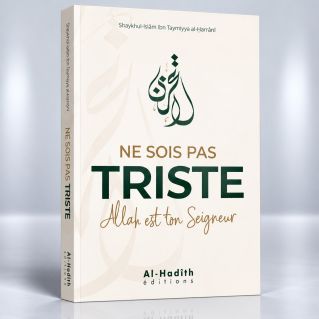 Ne Sois Pas Triste Allah Est Ton Seigneur - Shaykha Bint Muhammad Al-Qâsim - Edition Al-Hadîth