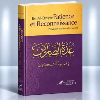 Patience et Reconnaissance – Ibn Al-Qayyim – Éditions Tawbah