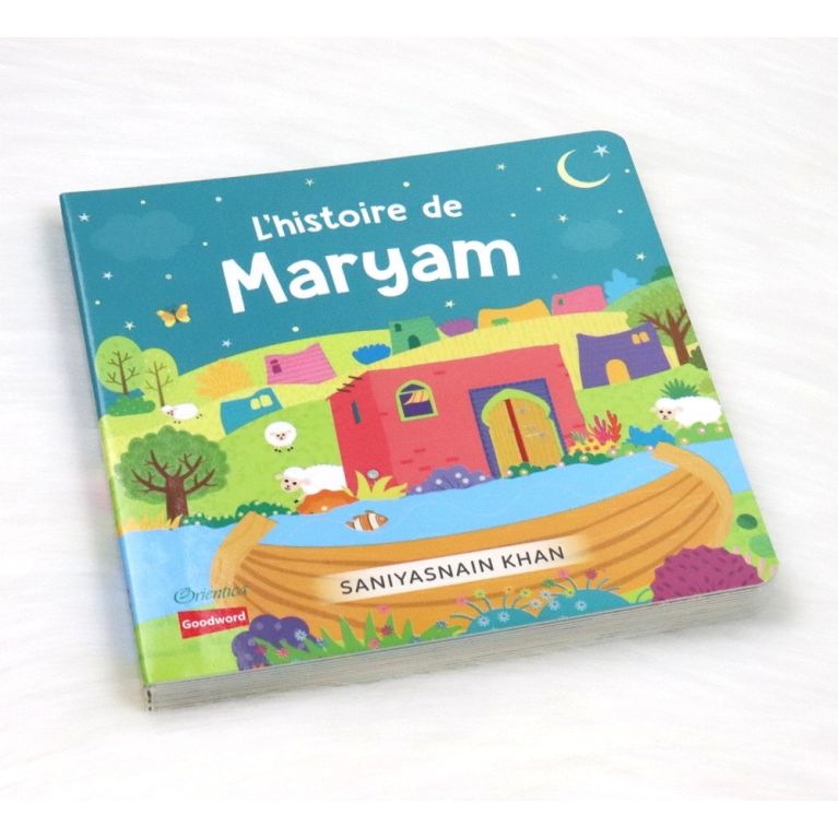 L'Histoire de Maryam – Livre Cartonné pour Enfants – Saniyasnain Khan – Orientica