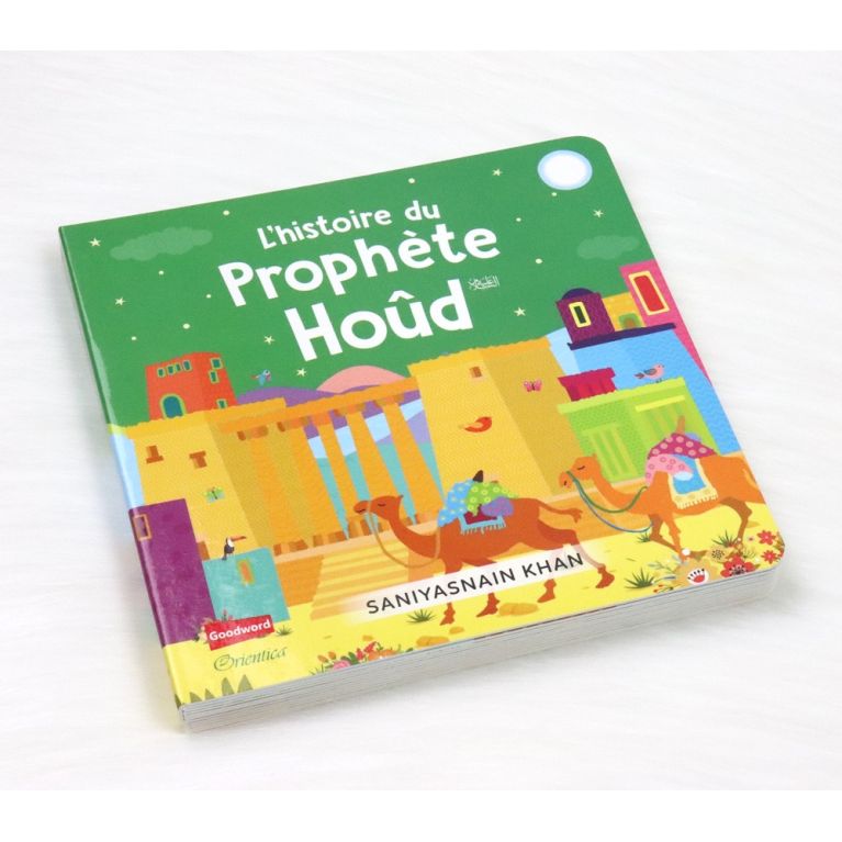 L'histoire du Prophète Hoûd – Livre cartonné pour enfants – Saniyasnain Khan – Orientica