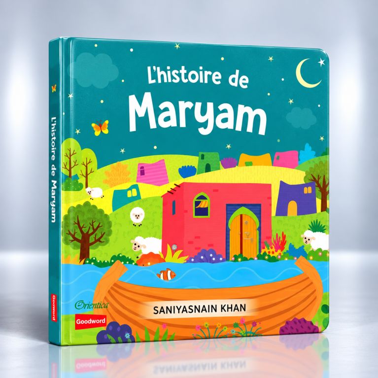 L'Histoire de Maryam – Livre Cartonné pour Enfants – Saniyasnain Khan – Orientica