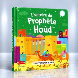 L'histoire du Prophète Hoûd – Livre cartonné pour enfants – Saniyasnain Khan – Orientica