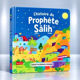L'histoire du Prophète Sâlih – Livre cartonné pour enfants – Saniyasnain Khan – Orientica