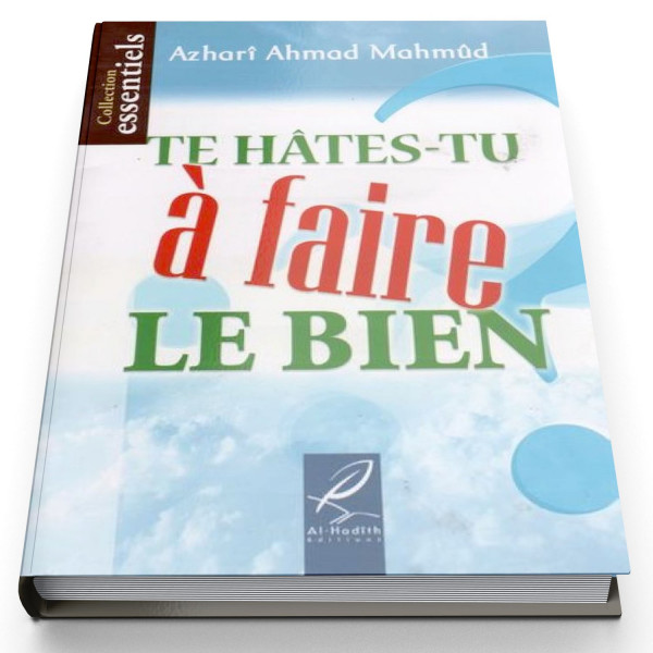 Te Hâte-Tu A Faire Le Bien ? - Edition Al Hadith