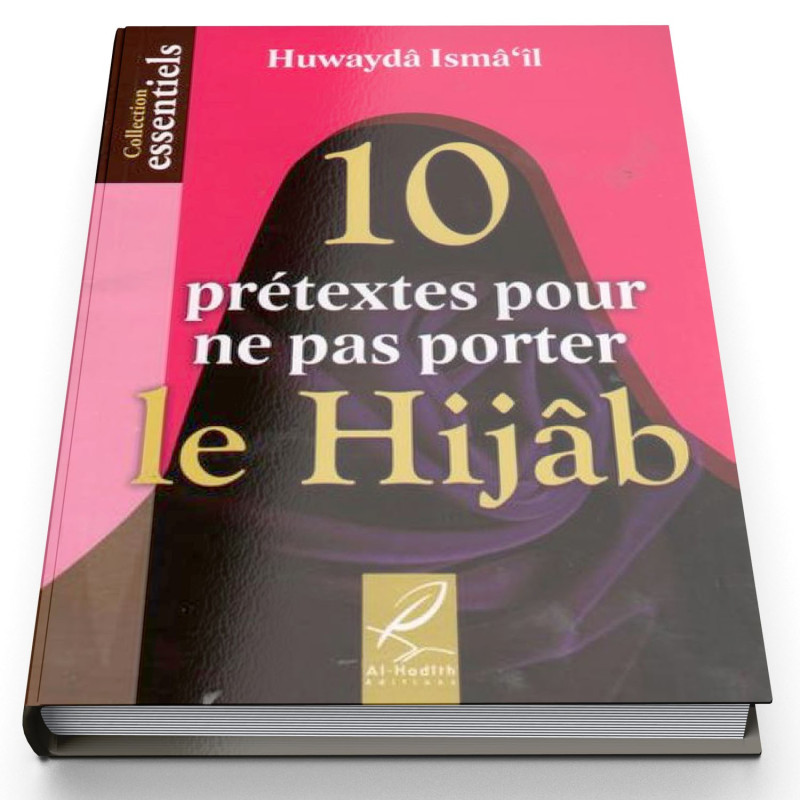 10 Prétextes Pour Ne Pas Porter Le Hijâb - Edition Al Hadith 10 Prétextes Pour Ne Pas Porter Le Hijâb - Edition Al Hadith