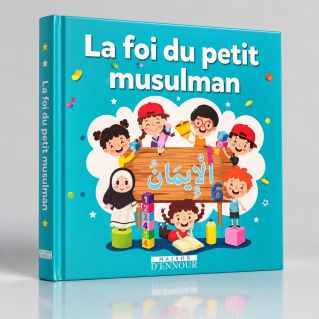La foi du petit musulman - Maison d'Ennour