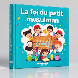 La foi du petit musulman - Maison d'Ennour