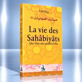 La vie Des Sahabiyats - Edition Universel