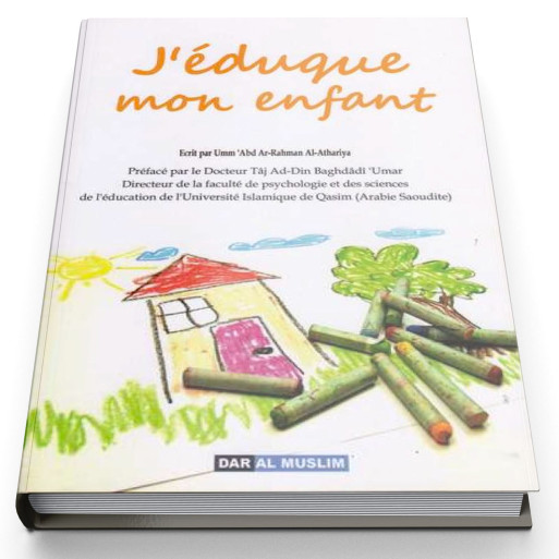 J'Eduque Mon Enfant - Edition Dar  Al  Muslim
