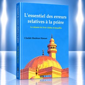 L'Essentiel des Erreurs Relatives à La Prière - Edition Dar Al Muslim