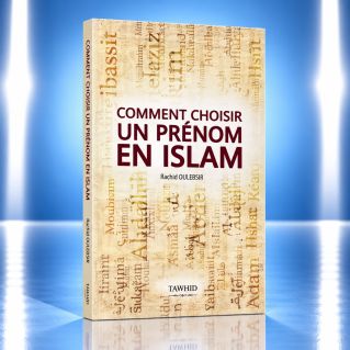 Comment Choisir un Prénom en Islam - Edition Tawhid