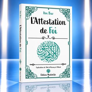 L'Attestation de Foi - Ibn Baz- Edition Muslimlife