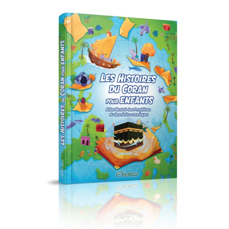 Les Histoires du Coran pour Enfants : Atlas illustré des Prophètes et des récits coraniques – Collectif – Orientica