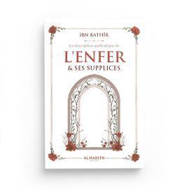La description authentique de l'Enfer & ses supplices – Ibn Kathîr – Éditions Al-Hadîth