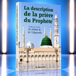 La Description de la Prière du Prophète - Cheikh Al Albani et Cheikh Al Uthaymin - Edition Al Haramayn