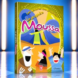 Les Histoires Des Prophètes : Le Prophète Moussa, Racontées Aux Enfants - Version Souple - Edition Orientica