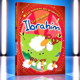 Les Histoires Des Prophètes : Le Prophète Ibrahim, Racontées Aux Enfants - Version Souple - Edition Orientica