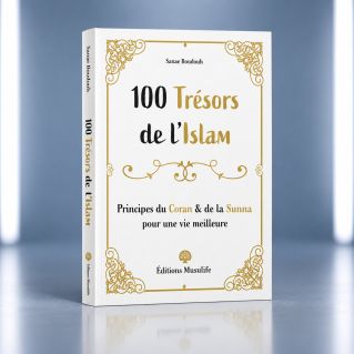 100 Trésors de L'islam - Principes du Coran & de la Sunna Pour une Vie Meilleure - Samir Doudouch - Edition Muslimlife
