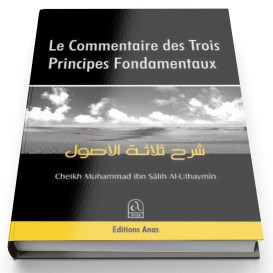 Le Commentaire Des Trois Principes Fondamentaux : Ussul Thalatha - Edition Anas