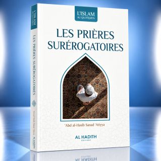 Les prières surérogatoires - Abd al-Hasîb Sanad 'Atiyya - Editions Al hadith