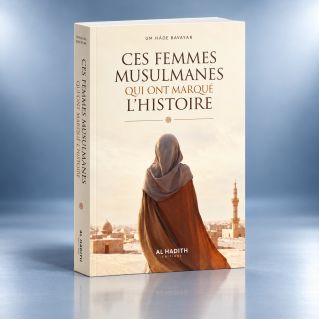 Ces femmes musulmanes qui ont marqué l’histoire - UM ISR ’ BAYYÛMÎ - Éditions Al-Hadîth