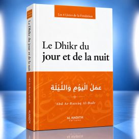 Le Dhikr du jour et de la nuit - ‘Abd Ar-Razzâq Al-Badr - Editions Al-Hadîth