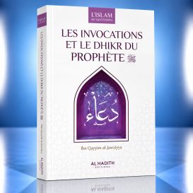 Les Invocations et le Dhikr du Prophète ﷺ - Ibn Qayyim | Al-Hadîth