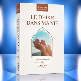 Le Dhikr dans ma vie - Yaqoub El Moumni - Edition Al Hadith