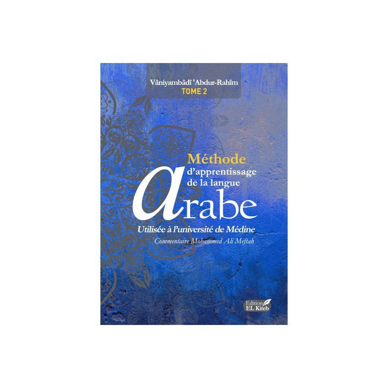 Tome de Medine 2 - Bilingue - Méthode d'Apprentissage de Langue Arabe Tome II, 4ème Edition - Edition El Kiteb Tome de Medine 2 - Bilingue - Méthode d'Apprentissage de Langue Arabe Tome II, 4ème Edition - Edition El Kiteb
