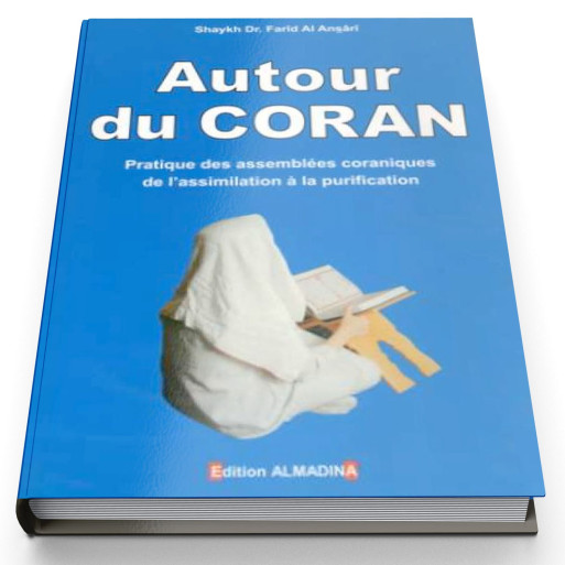 Autour Du Coran, Pratique Des Assemblées Coraniques : De L'Assimilation A La Purification - Edition Al Madina