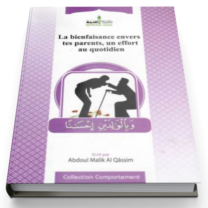La Bienfaisance Envers Tes Parents, Un Effort Au Quotidien - Edition Assia La Bienfaisance Envers Tes Parents, Un Effort Au Quotidien - Edition Assia