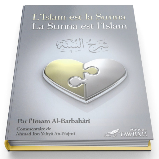 L'Islam Est La Sunnah Et La Sunnah Est L'Islam - Edition Tawbah