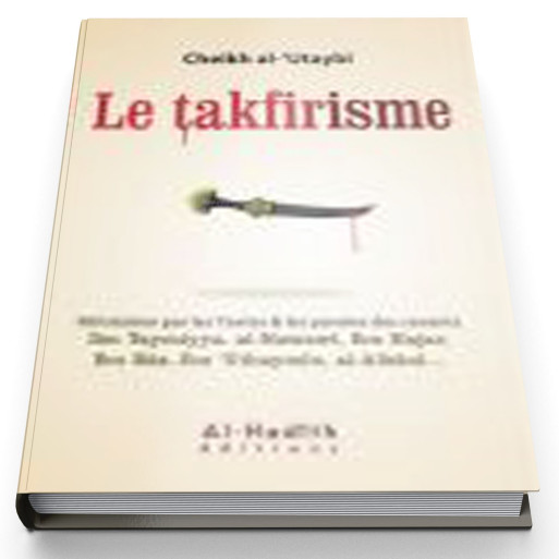Le Takfirisme - Edition Al Hadith