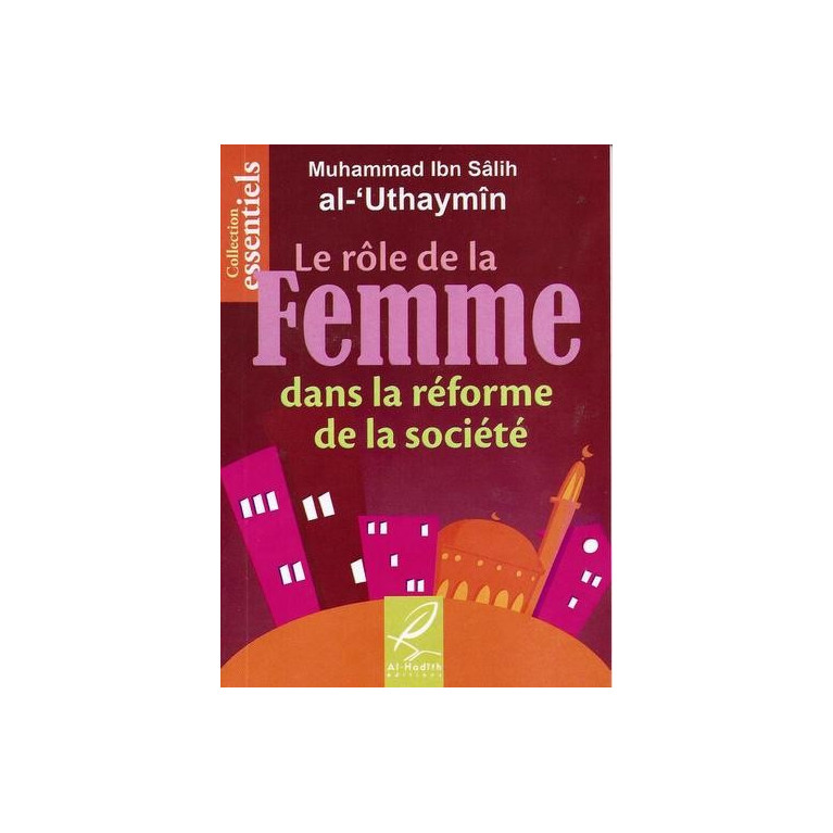 Le Rôle De La Femme Dans La Réforme De La Société - Edition Al Hadith