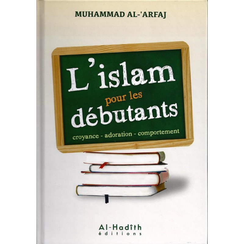 L'islam pour les Débutants - Edition Al Hadith L'islam pour les Débutants - Edition Al Hadith