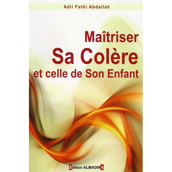 Maitriser sa Colére et celle de son Enfant - Edition Al Madina