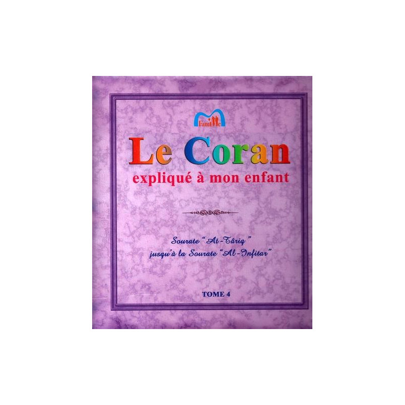 Le Coran expliqué à mon enfants Tome 4 - Sourate At Târiq jusqu'à Al -Infitar - Edition Pixel Graf Le Coran expliqué à mon enfants Tome 4 - Sourate At Târiq jusqu'à Al -Infitar - Edition Pixel Graf