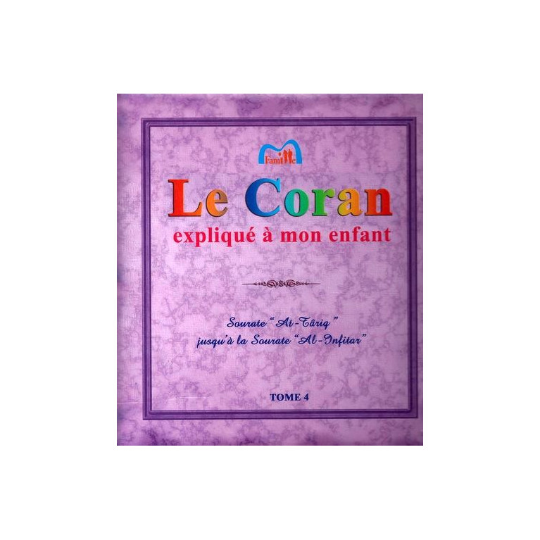 Le Coran expliqué à mon enfants Tome 4 - Sourate At Târiq jusqu'à Al -Infitar - Edition Pixel Graf