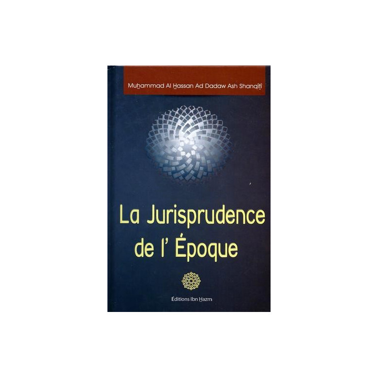 La Jurisprudence de L'Epoque - Edition Dar Ibn Hazm