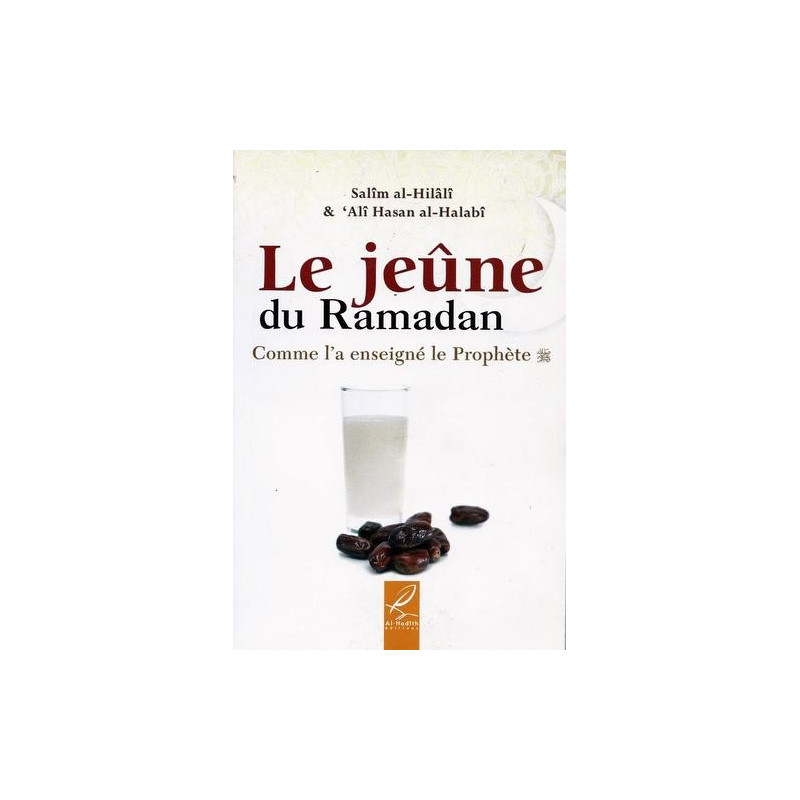 Le Jeûne Du Ramadan - Comme L'A Enseigné Le Prophète - Edition Al Hadith Le Jeûne Du Ramadan - Comme L'A Enseigné Le Prophète - Edition Al Hadith