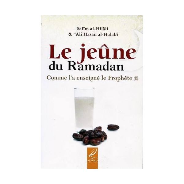 Le Jeûne Du Ramadan - Comme L'A Enseigné Le Prophète - Edition Al Hadith