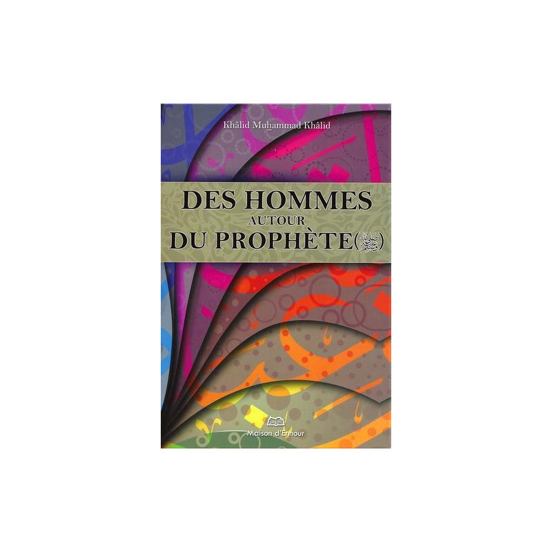 Des Hommes Autour Du Prophète - Edition Ennour Des Hommes Autour Du Prophète - Edition Ennour