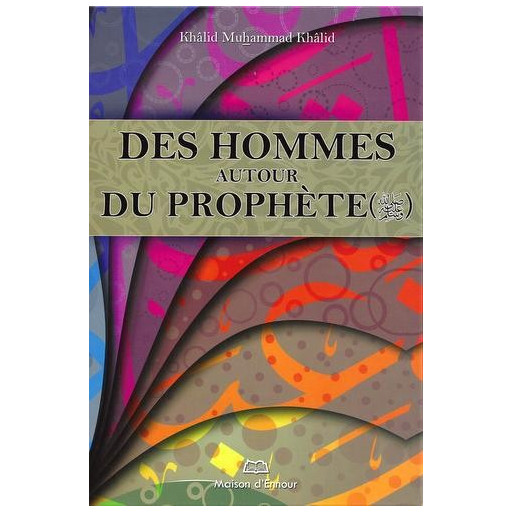 Des Hommes Autour Du Prophète - Edition Ennour